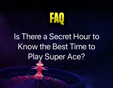 Best Time to Play Super Ace